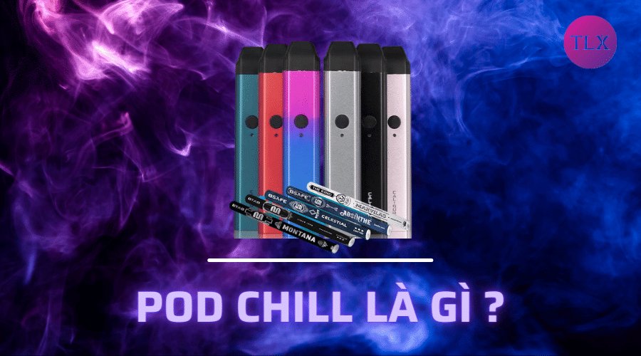 Pod chill là gì? Pod chill với thuốc lá khác nhau như thế nào?